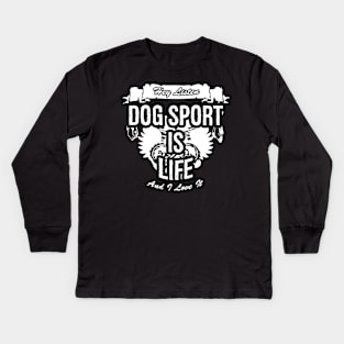 Dog Sport Is Life Creative Job Typography Design Kids Long Sleeve T-Shirt